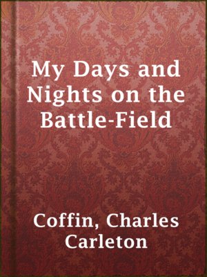 cover image of My Days and Nights on the Battle-Field